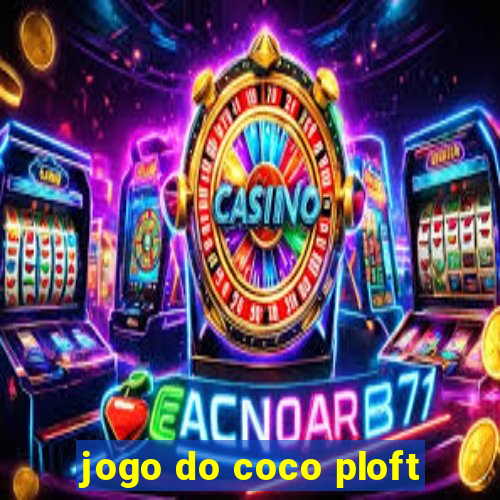 jogo do coco ploft